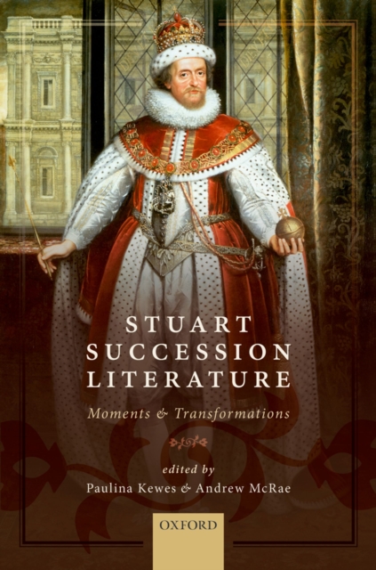 Stuart Succession Literature : Moments and Transformations, PDF eBook