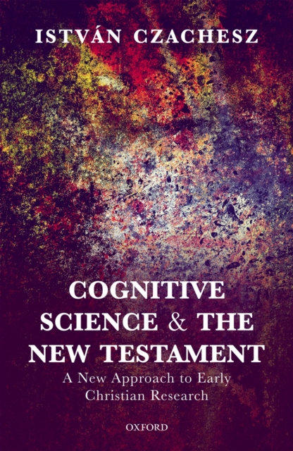 Cognitive Science and the New Testament : A New Approach to Early Christian Research, PDF eBook