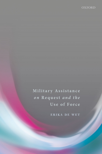 Military Assistance on Request and the Use of Force, EPUB eBook