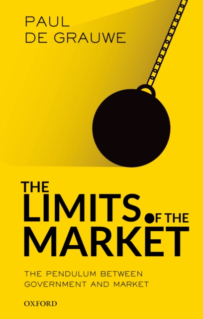 The Limits of the Market : The Pendulum Between Government and Market, PDF eBook