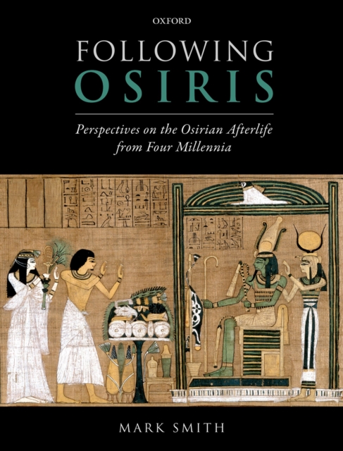 Following Osiris : Perspectives on the Osirian Afterlife from Four Millennia, PDF eBook