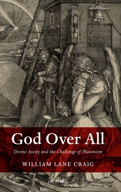 God Over All : Divine Aseity and the Challenge of Platonism, PDF eBook