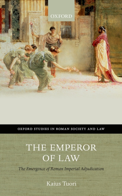 The Emperor of Law : The Emergence of Roman Imperial Adjudication, EPUB eBook