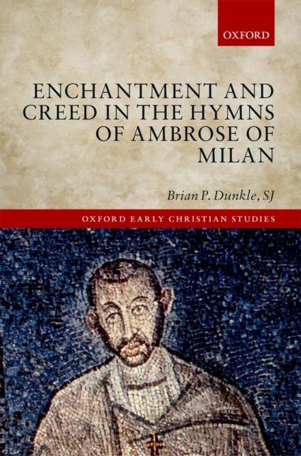 Enchantment and Creed in the Hymns of Ambrose of Milan, PDF eBook