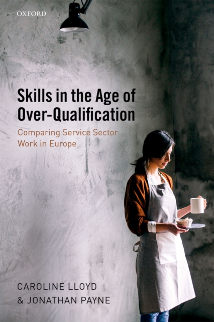 Skills in the Age of Over-Qualification : Comparing Service Sector Work in Europe, EPUB eBook