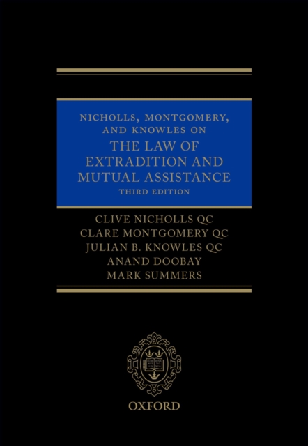 Nicholls, Montgomery, and Knowles on The Law of Extradition and Mutual Assistance, PDF eBook