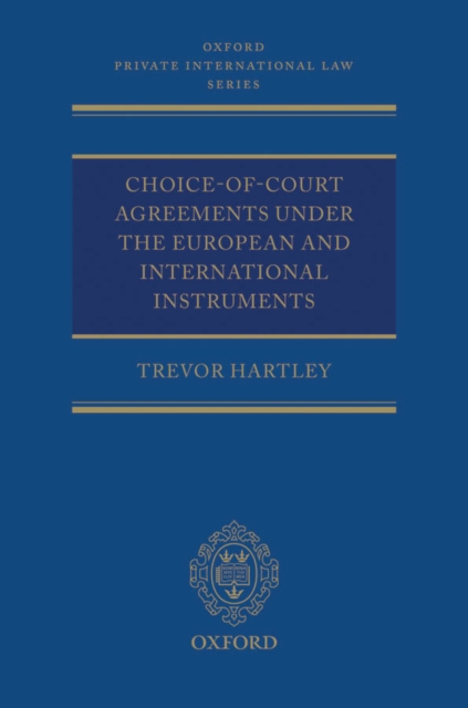 Choice-of-court Agreements under the European and International Instruments : The Revised Brussels I Regulation, the Lugano Convention, and the Hague Convention, EPUB eBook