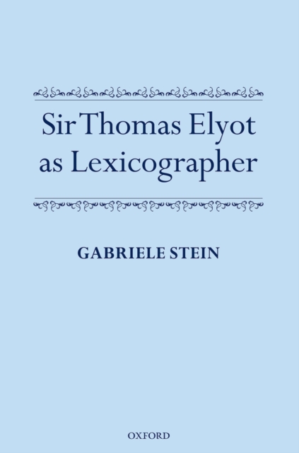 Sir Thomas Elyot as Lexicographer, PDF eBook