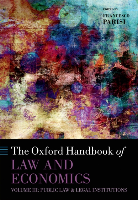 The Oxford Handbook of Law and Economics : Volume 3: Public Law and Legal Institutions, PDF eBook