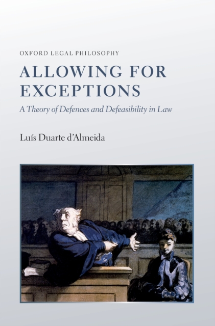 Allowing for Exceptions : A Theory of Defences and Defeasibility in Law, EPUB eBook