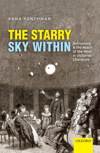 The Starry Sky Within : Astronomy and the Reach of the Mind in Victorian Literature, PDF eBook