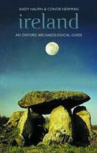 Ireland : An Oxford Archaeological Guide to Sites from Earliest Times to AD 1600, PDF eBook