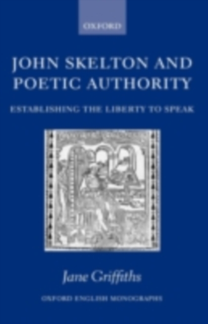 John Skelton and Poetic Authority : Defining the Liberty to Speak, PDF eBook
