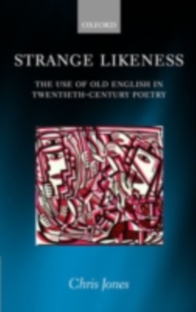 Strange Likeness : The Use of Old English in Twentieth-Century Poetry, PDF eBook