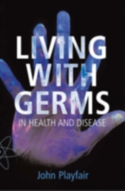 Living with Germs : In health and disease, PDF eBook