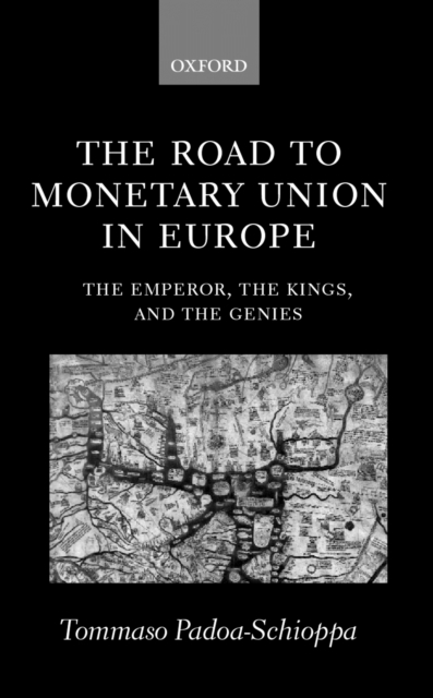 The Road to Monetary Union in Europe : The Emperor, the Kings, and the Genies, PDF eBook