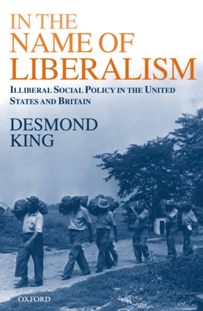 In The Name of Liberalism : Illiberal Social Policy in the USA and Britain, PDF eBook