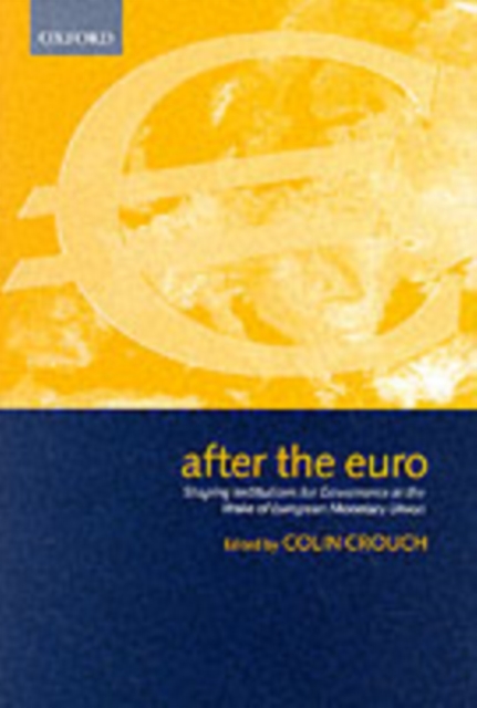 After the Euro : Shaping Institutions for Governance in the Wake of European Monetary Union, PDF eBook