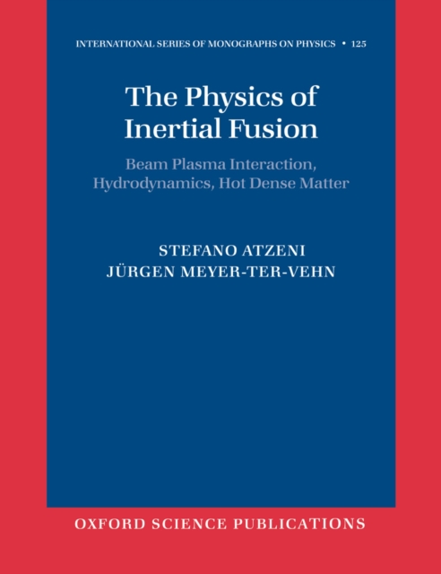 The Physics of Inertial Fusion : BeamPlasma Interaction, Hydrodynamics, Hot Dense Matter, PDF eBook