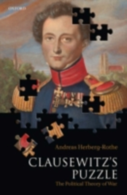 Clausewitz's Puzzle : The Political Theory of War, PDF eBook