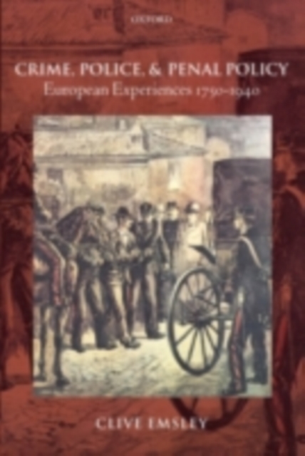 Crime, Police, and Penal Policy : European Experiences 1750-1940, PDF eBook