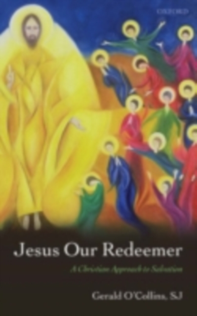 Jesus Our Redeemer : A Christian Approach to Salvation, PDF eBook