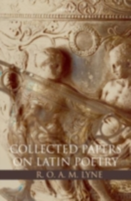 R. O. A. M. Lyne: Collected Papers on Latin Poetry, PDF eBook