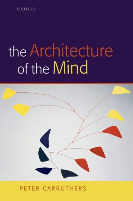 The Architecture of the Mind : Massive Modularity and the Flexibility of Thought, PDF eBook
