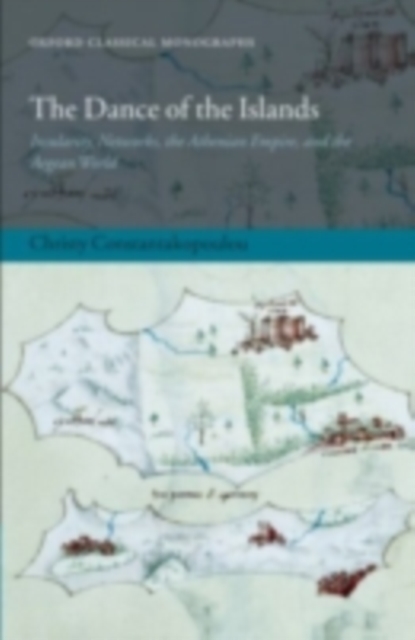 The Dance of the Islands : Insularity, Networks, the Athenian Empire, and the Aegean World, PDF eBook