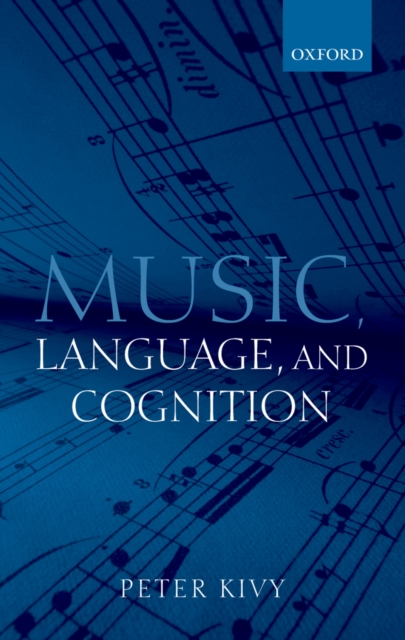 Music, Language, and Cognition : And Other Essays in the Aesthetics of Music, PDF eBook