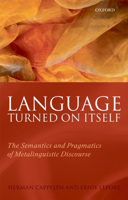 Language Turned on Itself : The Semantics and Pragmatics of Metalinguistic Discourse, PDF eBook