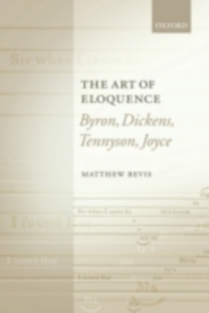 The Art of Eloquence : Byron, Dickens, Tennyson, Joyce, PDF eBook