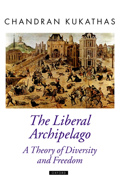 The Liberal Archipelago : A Theory of Diversity and Freedom, PDF eBook