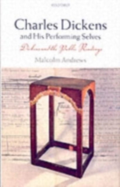 Charles Dickens and His Performing Selves : Dickens and the Public Readings, PDF eBook
