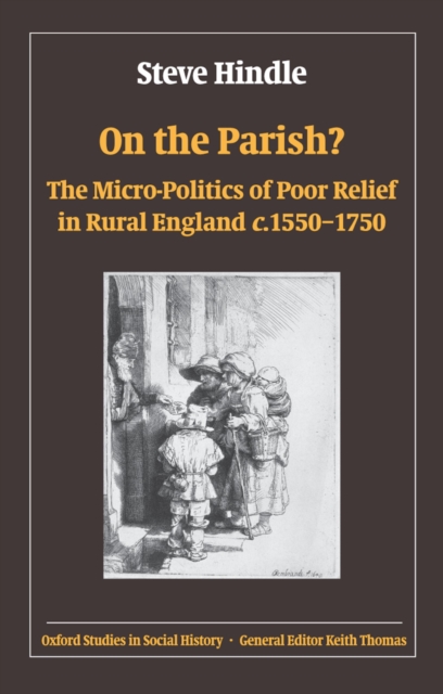 On the Parish? : The Micro-Politics of Poor Relief in Rural England 1550-1750, PDF eBook
