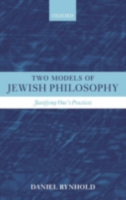 Two Models of Jewish Philosophy : Justifying One's Practices, PDF eBook