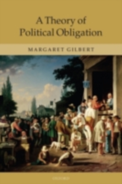 A Theory of Political Obligation : Membership, Commitment, and the Bonds of Society, PDF eBook
