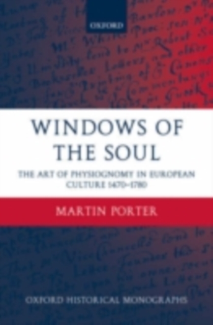 Windows of the Soul : Physiognomy in European Culture 1470-1780, PDF eBook