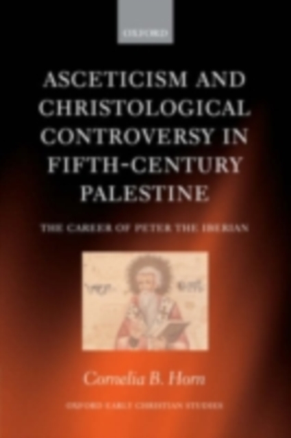 Asceticism and Christological Controversy in Fifth-Century Palestine : The Career of Peter the Iberian, PDF eBook