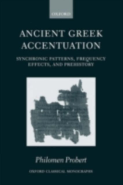Ancient Greek Accentuation : Synchronic Patterns, Frequency Effects, and Prehistory, PDF eBook