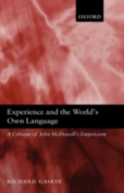 Experience and the World's Own Language : A Critique of John McDowell's Empiricism, PDF eBook