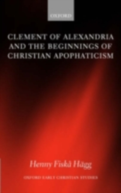 Clement of Alexandria and the Beginnings of Christian Apophaticism, PDF eBook