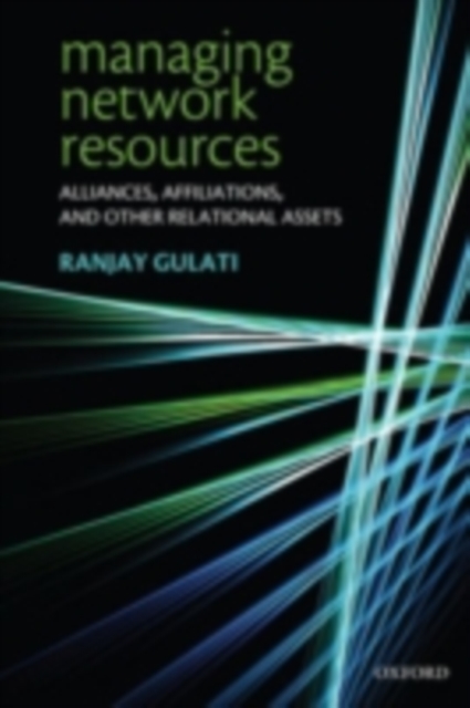 Managing Network Resources : Alliances, Affiliations, and Other Relational Assets, PDF eBook