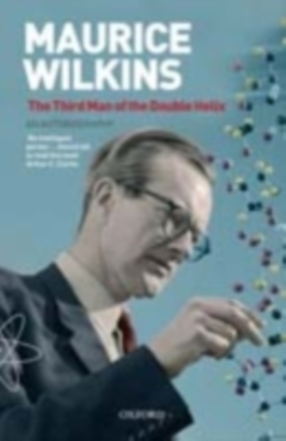 Maurice Wilkins: The Third Man of the Double Helix : An Autobiography, PDF eBook