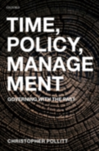 Time, Policy, Management : Governing with the Past, PDF eBook