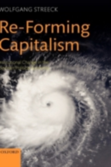 Re-Forming Capitalism : Institutional Change in the German Political Economy, PDF eBook