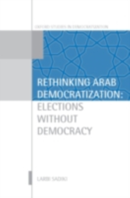 Rethinking Arab Democratization : Elections without Democracy, PDF eBook