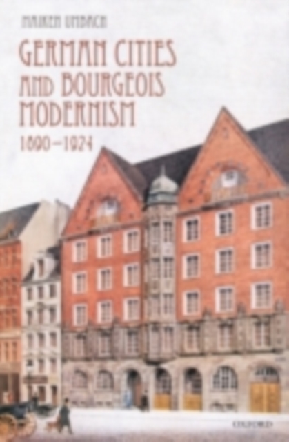German Cities and Bourgeois Modernism, 1890-1924, PDF eBook