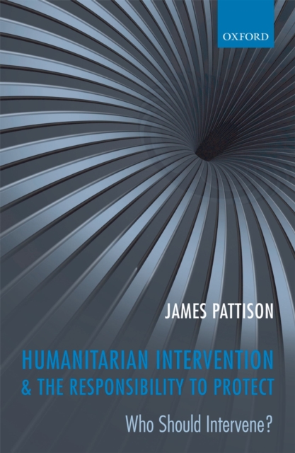 Humanitarian Intervention and the Responsibility To Protect : Who Should Intervene?, PDF eBook