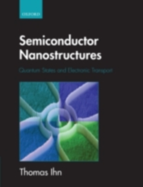 Semiconductor Nanostructures : Quantum states and electronic transport, PDF eBook